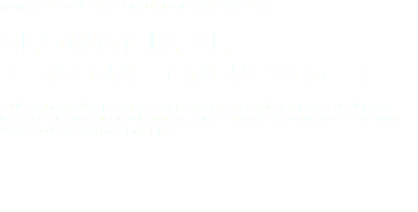 Home / Produtos / Consumidor / SEGWAY I2 SE SEGWAY I2 SE PERSONAL TRANSPORTER Cada segundo perdido no trânsito é tempo que não conseguirá recuperar. Pare de perder tempo no seu carro e no meio da poluição. Com a Segway i2 SE recuperará o seu precioso tempo. Pode agradecer-nos mais tarde.